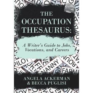 The Occupation Thesaurus: A Writer's Guide to Jobs, Vocations, and Careers -- An